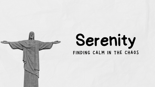 Serenity: Finding Calm in the Chaos