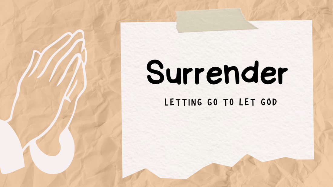 Surrender: Letting Go to Let God