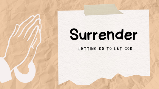 Surrender: Letting Go to Let God